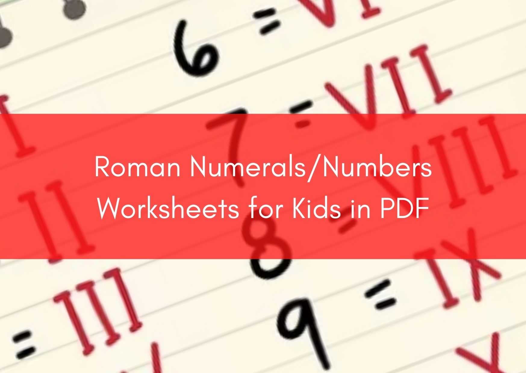 Roman Numerals Worksheet/Numbers Worksheet for Kids in PDF